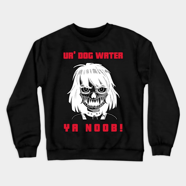 Ur' Dog Water 1.0 Crewneck Sweatshirt by 2 souls